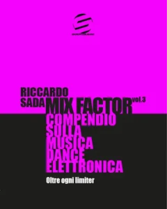 Mix Factor - Compendio sulla musica dance elettronica Vol. 3: Oltre ogni limiter