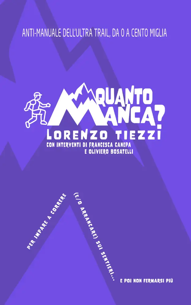 Quanto manca?: Anti-manuale dell'ultra trail, da 0 a cento miglia