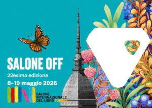 Poster for Salone Internazionale del Libro Torino 2026—22nd edition, May 8–19—with a monarch butterfly, the Mole Antonelliana, and a bright floral collage.
